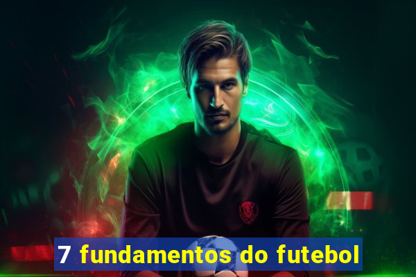 7 fundamentos do futebol